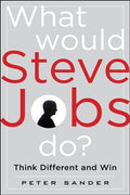 What Would Steve Jobs Do?: Think Different and Win the Steve Jobs Way - MPHOnline.com