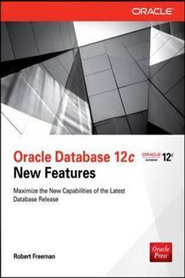 Oracle Database 12c New Features: Master the Enhanced Capabilities of the Database Release - MPHOnline.com