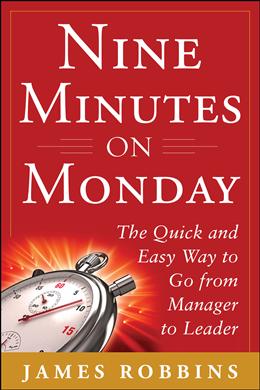 Nine Minutes on Monday: The Quick and Easy Way to Go from Manager to Leader - MPHOnline.com