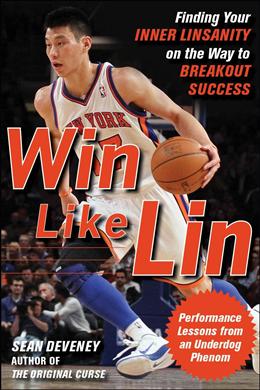 Win Like Lin: Finding Your Inner Linsanity on the Way to Breakout Success - MPHOnline.com