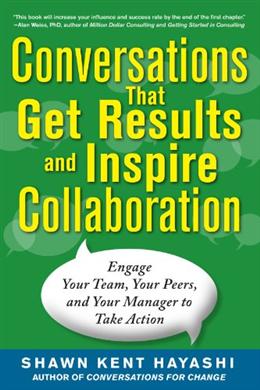 Conversation that Get Results and Inspire Collaboration: Engage Your Team, Your Peers, and Your Manager to Take Action - MPHOnline.com
