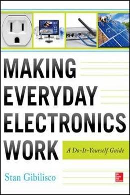 Making Everyday Electronics Work: A Do-It-Yourself Guide - MPHOnline.com