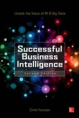 Successful Business Intelligence, 2E: Unlock the Value of BI & Big Data - MPHOnline.com