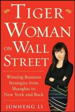Tiger Woman on Wall Street: Winning Business Strategies from Shanghai to New York and Back - MPHOnline.com