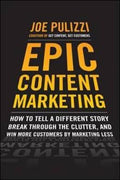 Epic Content Marketing: How to Tell a Different Story, Break through the Clutter, and Win More Customers by Marketing Less - MPHOnline.com