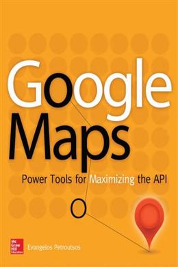 Google Maps: Power Tools for Maximizing the Api - MPHOnline.com