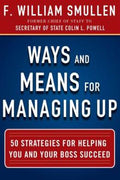 Ways And Means For Managing Up: 50 Strategies for Helping You and Your Boss Succeed - MPHOnline.com
