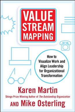 Value Stream Mapping: How to Visualize Work and Align Leadership for Organizational Transformation - MPHOnline.com