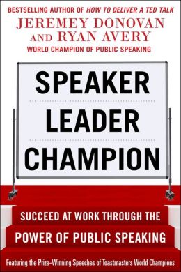 Speaker, Leader, Champion: Succeed at Work Through the Power of Public Speaking - MPHOnline.com