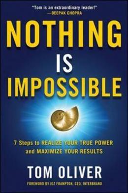 Nothing Is Impossible: 7 Steps to Realize Your True Power and Maximize Your Results - MPHOnline.com