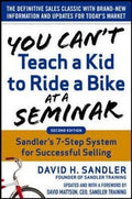 You Can't Teach a Kid to Ride a Bike at a Seminar, 2nd Edition: Sandler Training's 7-Step System for Successful Selling, 2E - MPHOnline.com