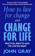 How to Live for Change and Change for Life: Practical Ways to Have the Life You Want - MPHOnline.com