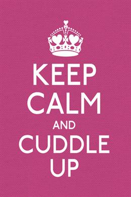 Keep Calm & Cuddle Up - MPHOnline.com