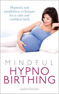Mindful Hypnobirthing: Hypnosis and Mindfulness Techniques for a Calm and Confident Birth - MPHOnline.com
