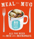 Meal in a Mug: 80 Fast, Easy Recipes for Hungry People - All You Need is a Mug and a Microwave - MPHOnline.com