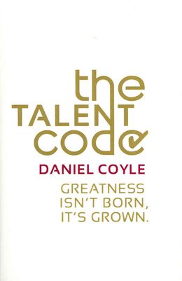The Talent Code: Greatness Isn't Born. It's Grown - MPHOnline.com