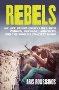 Rebels: My Life Behind Enemy Lines with Warlords, Fanatics and Not-so-friendly Fire - MPHOnline.com