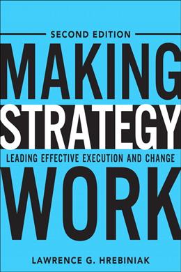 Making Strategy Work 2E: Leading Effective Execution and Change - MPHOnline.com