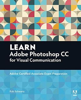Learn Adobe Photoshop CC For Visual Communication: Adobe Certified Associate Exam Preparation - MPHOnline.com