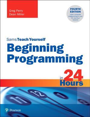 Sams Teach Yourself: Beginning Programming in 24 Hours - MPHOnline.com