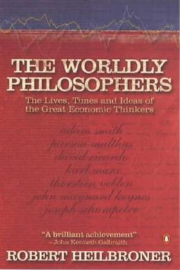 Worldly Philosophers: The Lives, Times and Ideas of Great Economic Thinkers - MPHOnline.com
