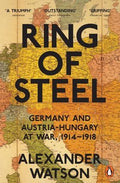 Ring of Steel: Germany And Austria Hungary At War 1914-1918 - MPHOnline.com