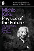 Physics of the Future: The Inventions That Will Transform Our Lives - MPHOnline.com