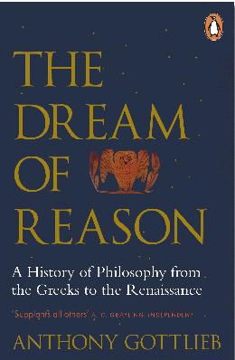 The Dream of Reason: A History of Western Philosophy from the Greeks to the Renaissance - MPHOnline.com
