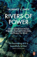 Rivers of Power: How a Natural Force Raised Kingdoms, Destroyed Civilizations, and Shapes Our World - MPHOnline.com
