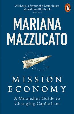 Mission Economy : A Moonshot Guide to Changing Capitalism - MPHOnline.com