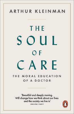 The Soul of Care : The Moral Education of a Doctor - MPHOnline.com