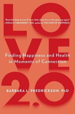 Love 2.0: Finding Happiness and Health in Moments of Connection - MPHOnline.com