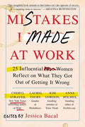 Mistakes I Made at Work: 25 Influential Women Reflect on What They Got Out of Getting It Wrong - MPHOnline.com