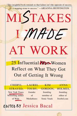 Mistakes I Made at Work: 25 Influential Women Reflect on What They Got Out of Getting It Wrong - MPHOnline.com