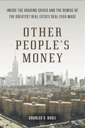 Other People's Money: Inside the Housing Crisis and the Demise of the Greatest Real Estate Deal Ever Made - MPHOnline.com