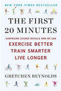 The First 20 Minutes: Surprising Science Reveals How We Can Exercise Better, Train Smarter, Live Longer - MPHOnline.com