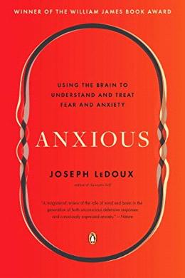 Anxious: Using the Brain to Understand and Treat Fear and Anxiety - MPHOnline.com
