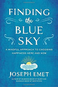 Finding the Blue Sky: A Mindful Approach to Choosing Happiness Here and Now - MPHOnline.com