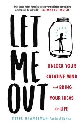 Let Me Out : Unlock Your Creative Mind and Bring Your Ideas to Life - MPHOnline.com