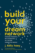 Build Your Dream Network : Forging Powerful Relationships in a Hyper-Connected World - MPHOnline.com