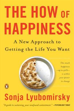 The How of Happiness: A New Approach to Getting the Life Your Want - MPHOnline.com