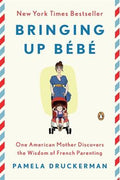 Bringing Up Bebe: One American Mother Discover the Wisdom of French Parenting - MPHOnline.com