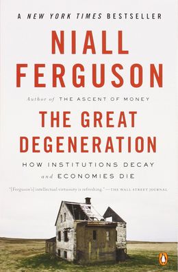 The Great Degeneration: How Institutions Decay and Economies Die (US) - MPHOnline.com