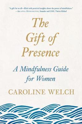 The Gift of Presence : A Mindfulness Guide for Women - MPHOnline.com