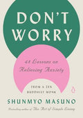 Don't Worry : 48 Lessons on Relieving Anxiety from a Zen Buddhist Monk (US) - MPHOnline.com