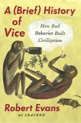 A (Brief) History of Vice: How Bad Behavior Built Civilization - MPHOnline.com