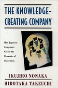 The Knowledge-Creating Company: How Japanese Companies Create the Dynamics of Innovation - MPHOnline.com