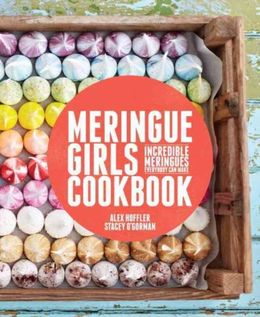 Meringue Girls Cookbook: Incredible Merigues Everybody Can Make - MPHOnline.com