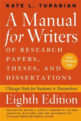 A Manual for Writers of Research Papers, Theses, and Dissertations, 8E: Chicago Style for Students and Researchers (Chicago Guides to Writing, Editing, and Publishing) - MPHOnline.com