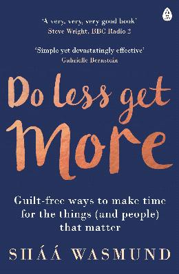 Do Less, Get More: Guilt-free Ways to Make Time for the Things (and People) that Matter - MPHOnline.com